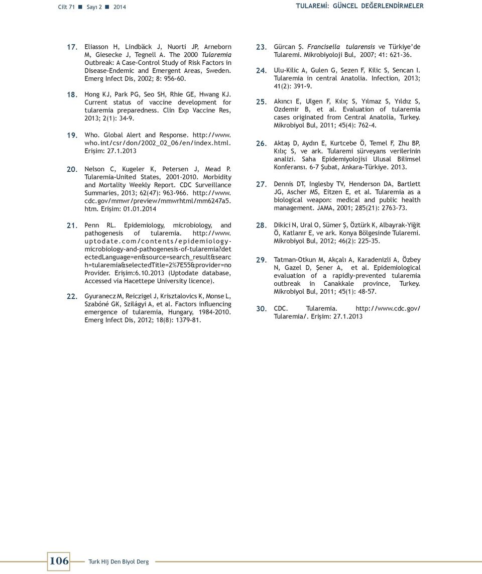 Current status of vaccine development for tularemia preparedness. Clin Exp Vaccine Res, 2013; 2(1): 34-9. 19. Who. Global Alert and Response. http://www. who.int/csr/don/2002_02_06/en/index.html.