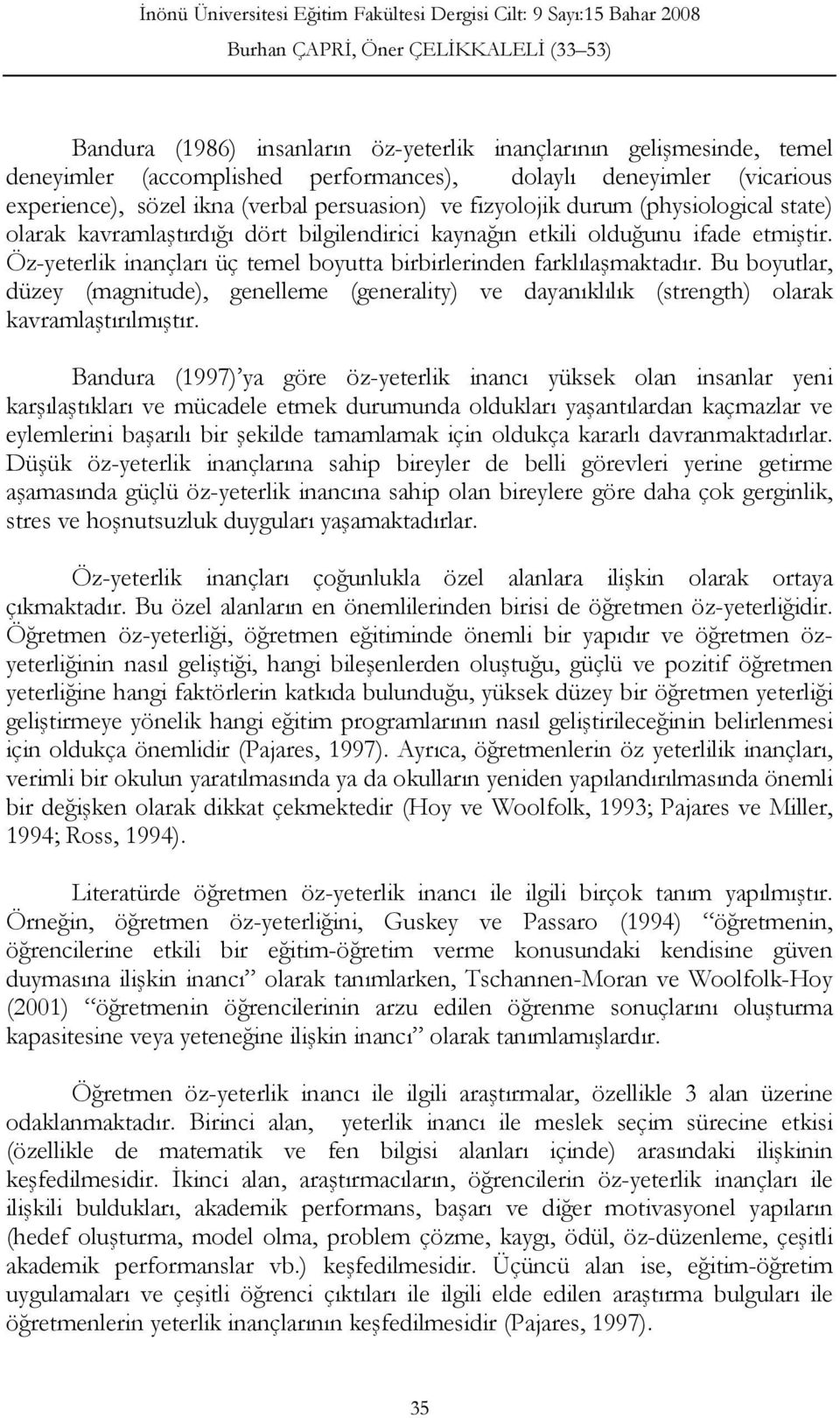 Bu boyutlar, düzey (magnitude), genelleme (generality) ve dayanıklılık (strength) olarak kavramlaştırılmıştır.