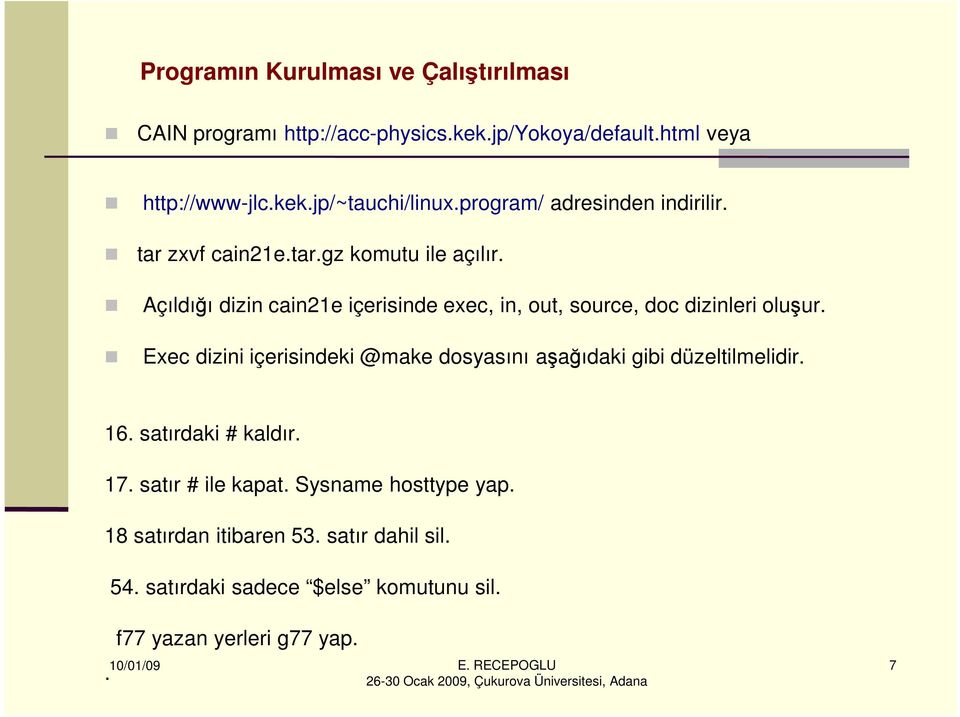 Açıldığı dizin cain21e içerisinde exec, in, out, source, doc dizinleri oluşur.