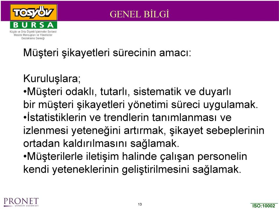 İstatistiklerin ve trendlerin tanımlanması ve izlenmesi yeteneğini artırmak, şikayet sebeplerinin