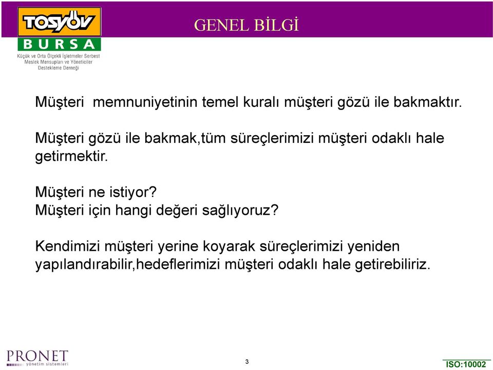 Müşteri ne istiyor? Müşteri için hangi değeri sağlıyoruz?