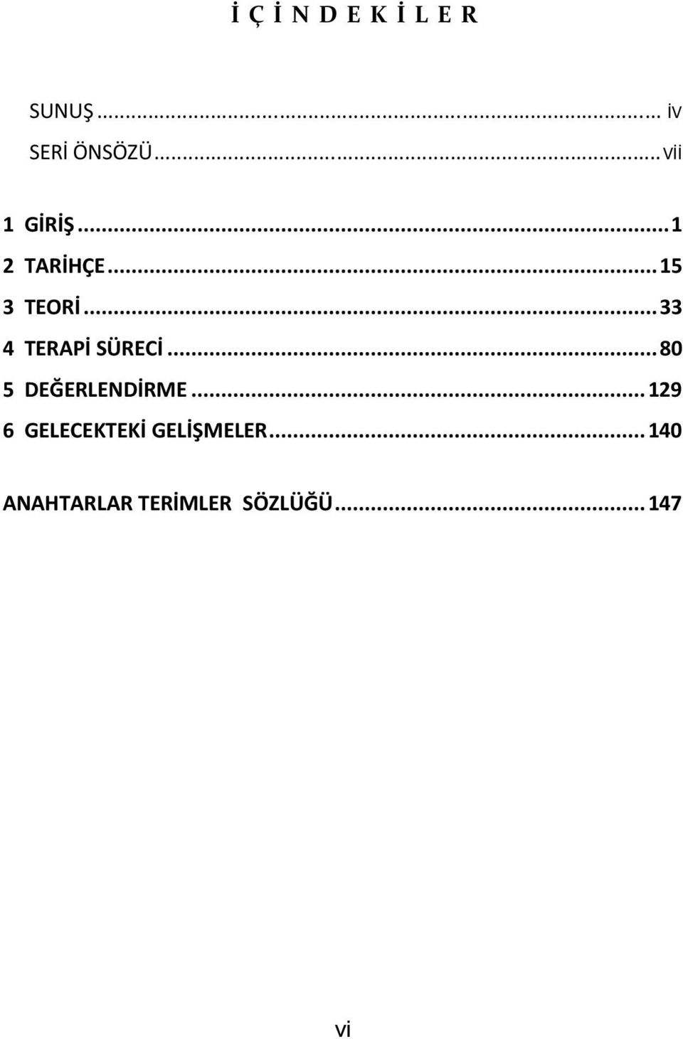 ..33 4 TERAPİ SÜRECİ...80 5 DEĞERLENDİRME.