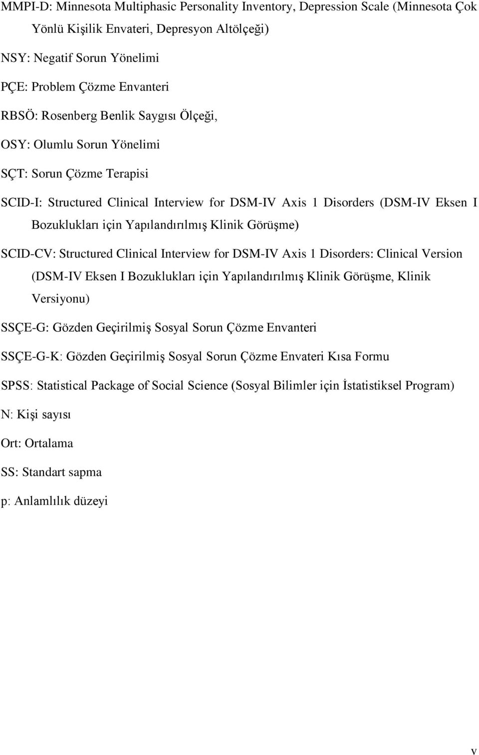 Yapılandırılmış Klinik Görüşme) SCID-CV: Structured Clinical Interview for DSM-IV Axis 1 Disorders: Clinical Version (DSM-IV Eksen I Bozuklukları için Yapılandırılmış Klinik Görüşme, Klinik