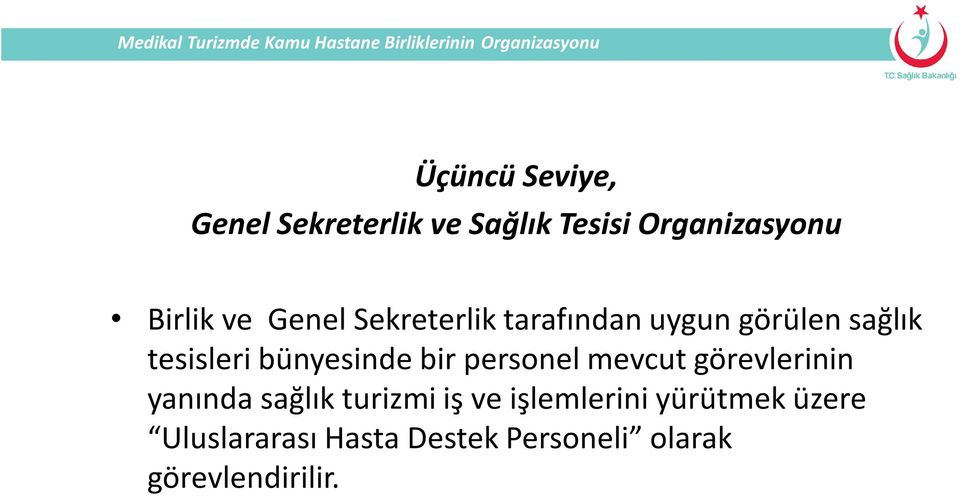 bir personel mevcut görevlerinin yanında sağlık turizmi iş ve işlemlerini