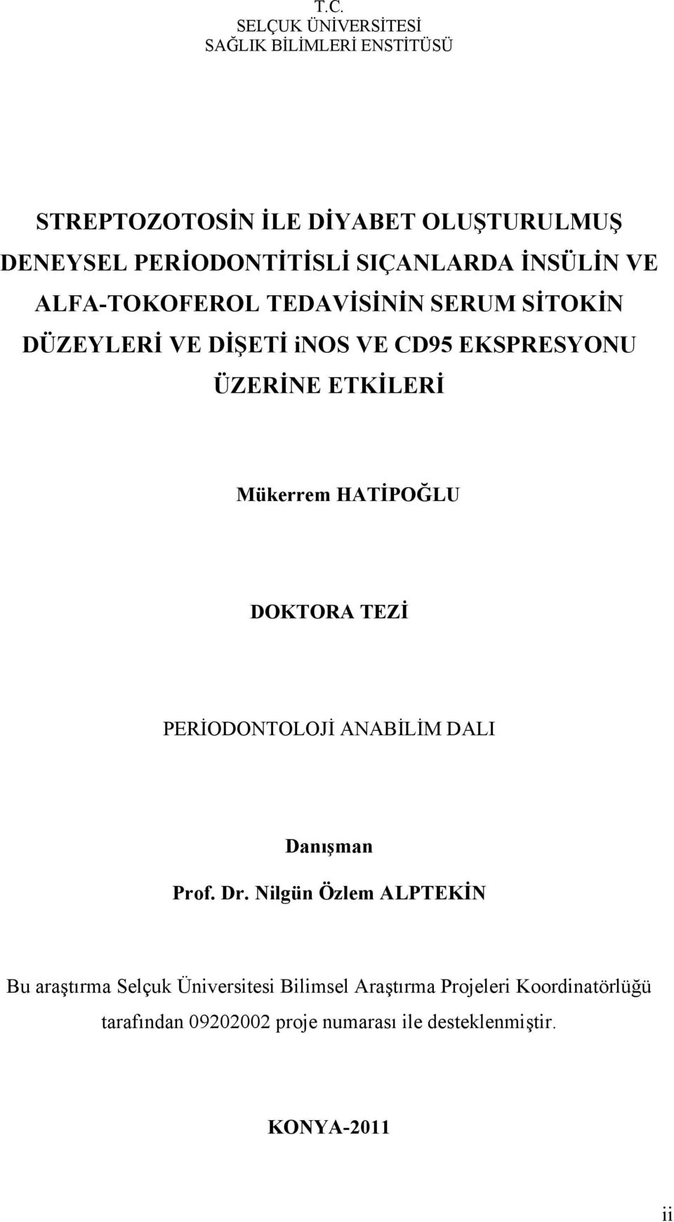 ETKİLERİ Mükerrem HATİPOĞLU DOKTORA TEZİ PERİODONTOLOJİ ANABİLİM DALI Danışman Prof. Dr.