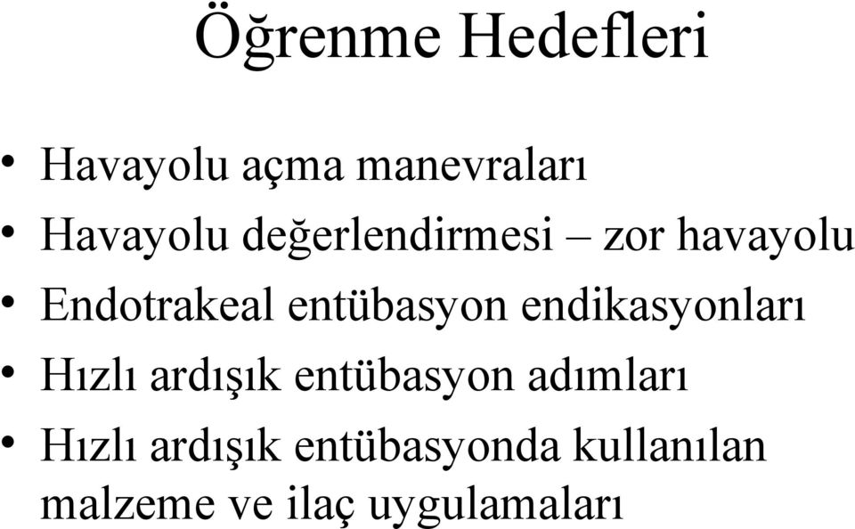 endikasyonları Hızlı ardışık entübasyon adımları Hızlı