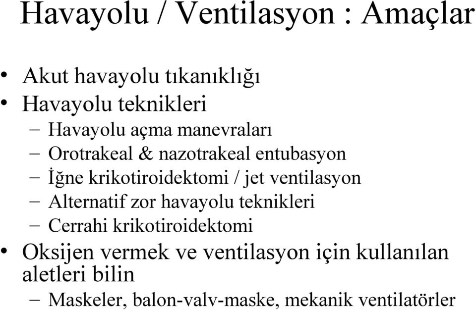 ventilasyon Alternatif zor havayolu teknikleri Cerrahi krikotiroidektomi Oksijen vermek