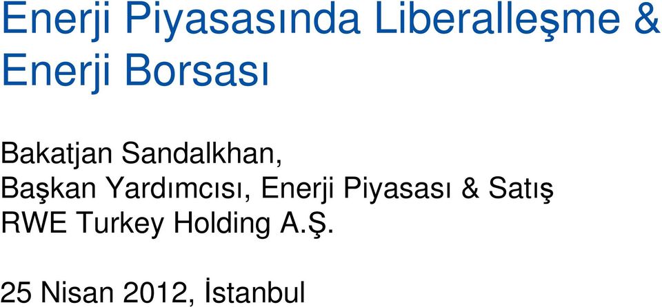 Başkan Yardımcısı, Enerji Piyasası &