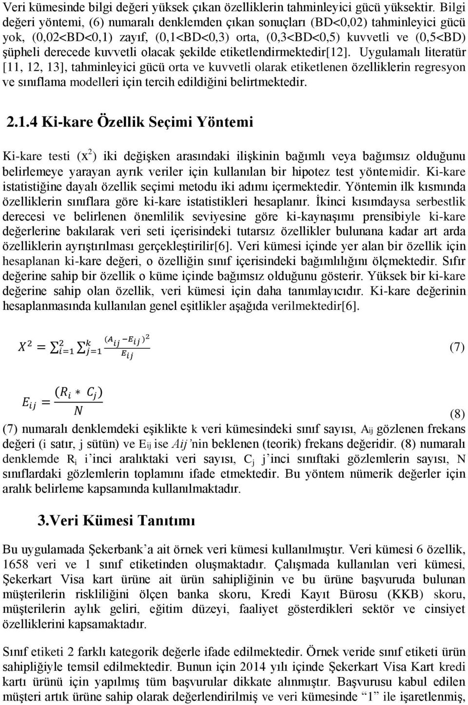 olacak şekilde etiketlendirmektedir[12].