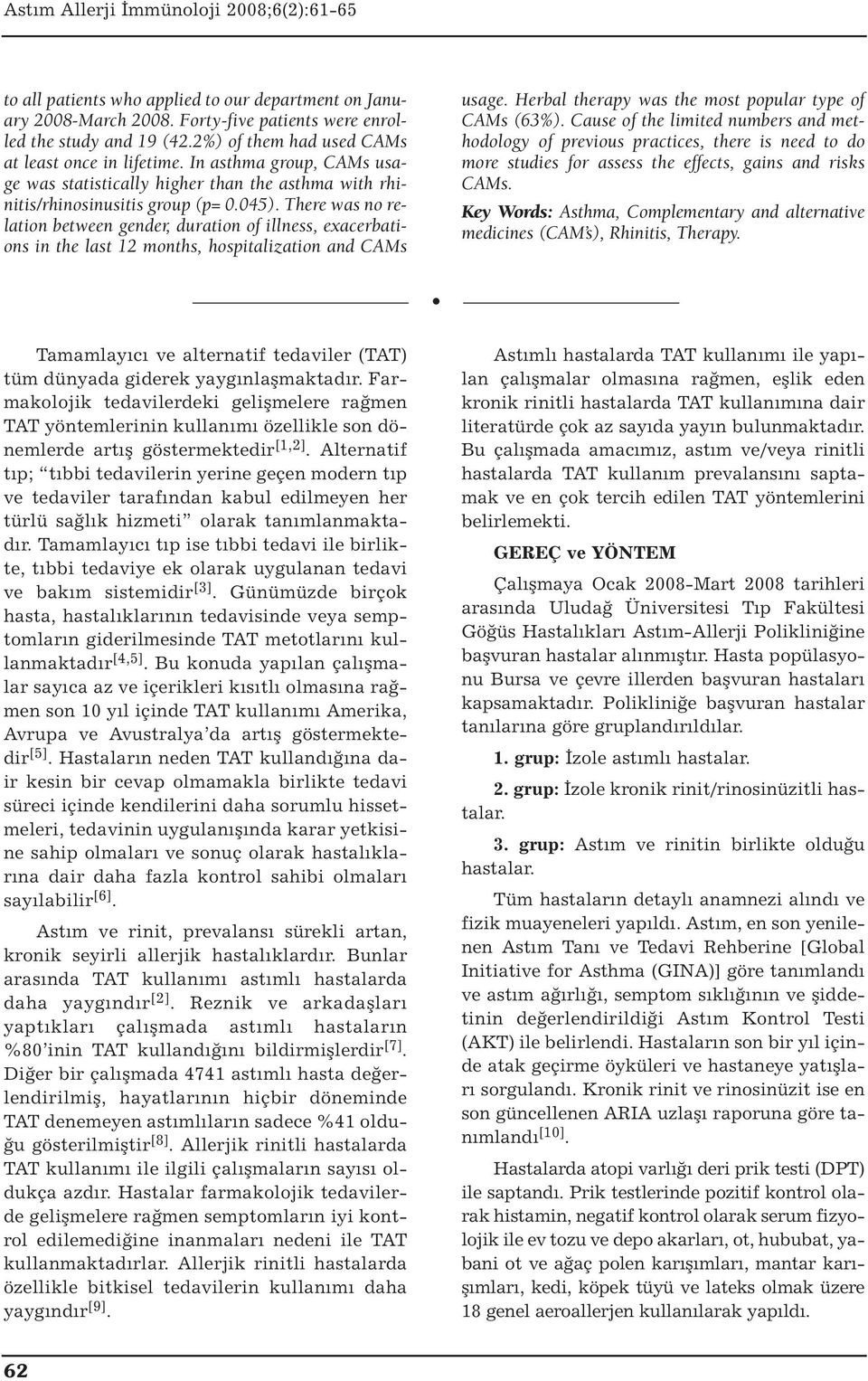 There was no relation between gender, duration of illness, exacerbations in the last 12 months, hospitalization and CAMs usage. Herbal therapy was the most popular type of CAMs (63%).