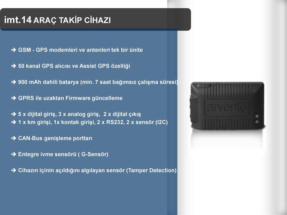 7 saat bağımsız çalıģma süresi) GPRS ile uzaktan Firmware güncelleme 5 x dijital giriģ, 3 x analog giriģ, 2 x