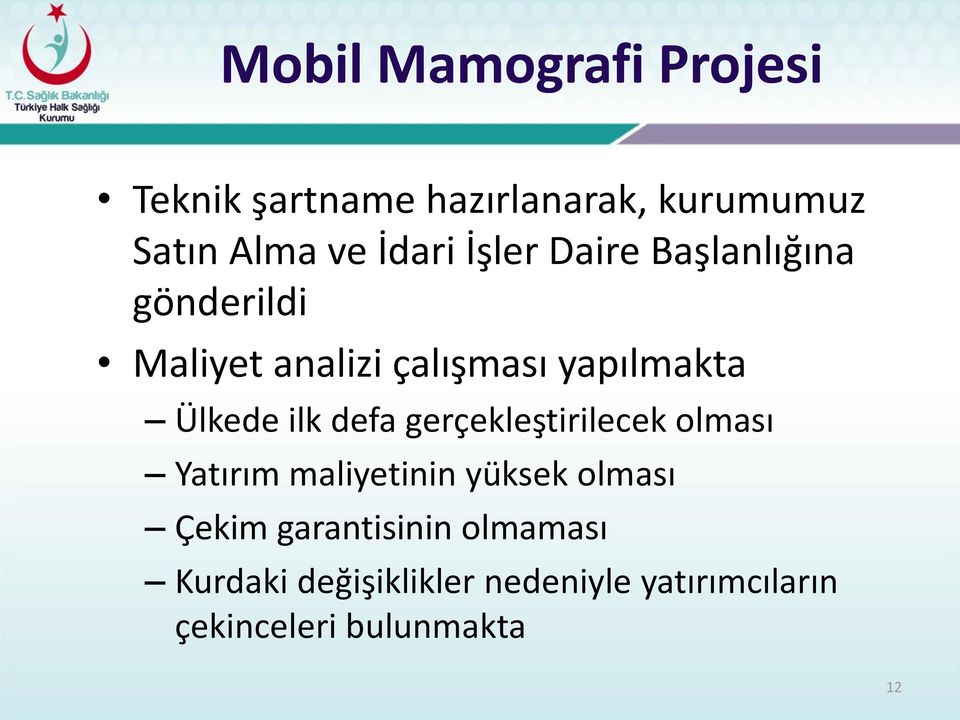 defa gerçekleştirilecek olması Yatırım maliyetinin yüksek olması Çekim garantisinin