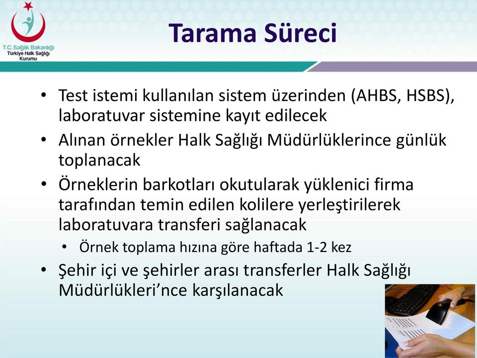 firma tarafından temin edilen kolilere yerleştirilerek laboratuvara transferi sağlanacak Örnek toplama