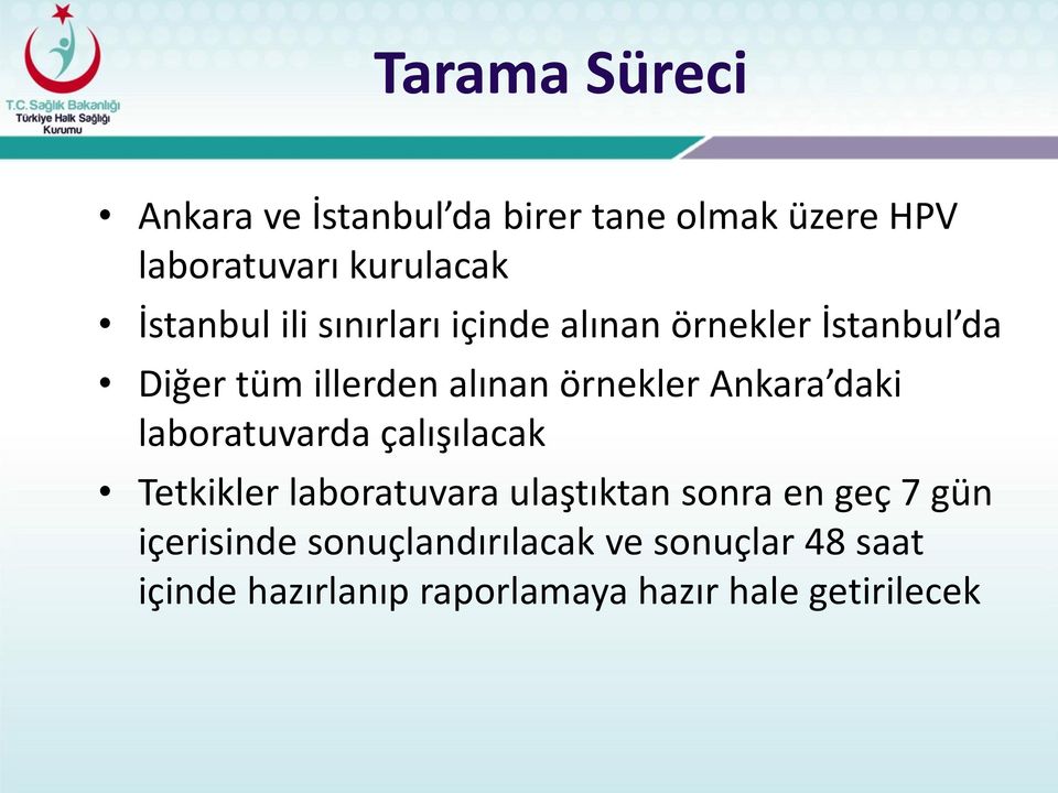 Ankara daki laboratuvarda çalışılacak Tetkikler laboratuvara ulaştıktan sonra en geç 7 gün