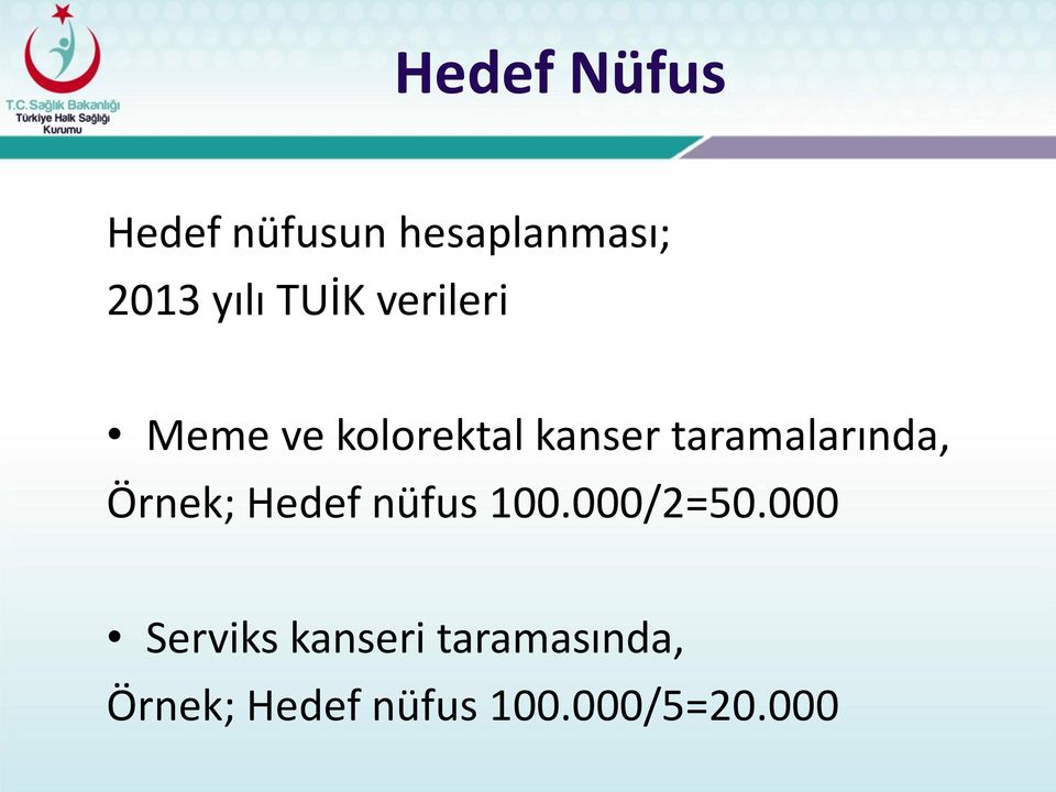 taramalarında, Örnek; Hedef nüfus 100.000/2=50.