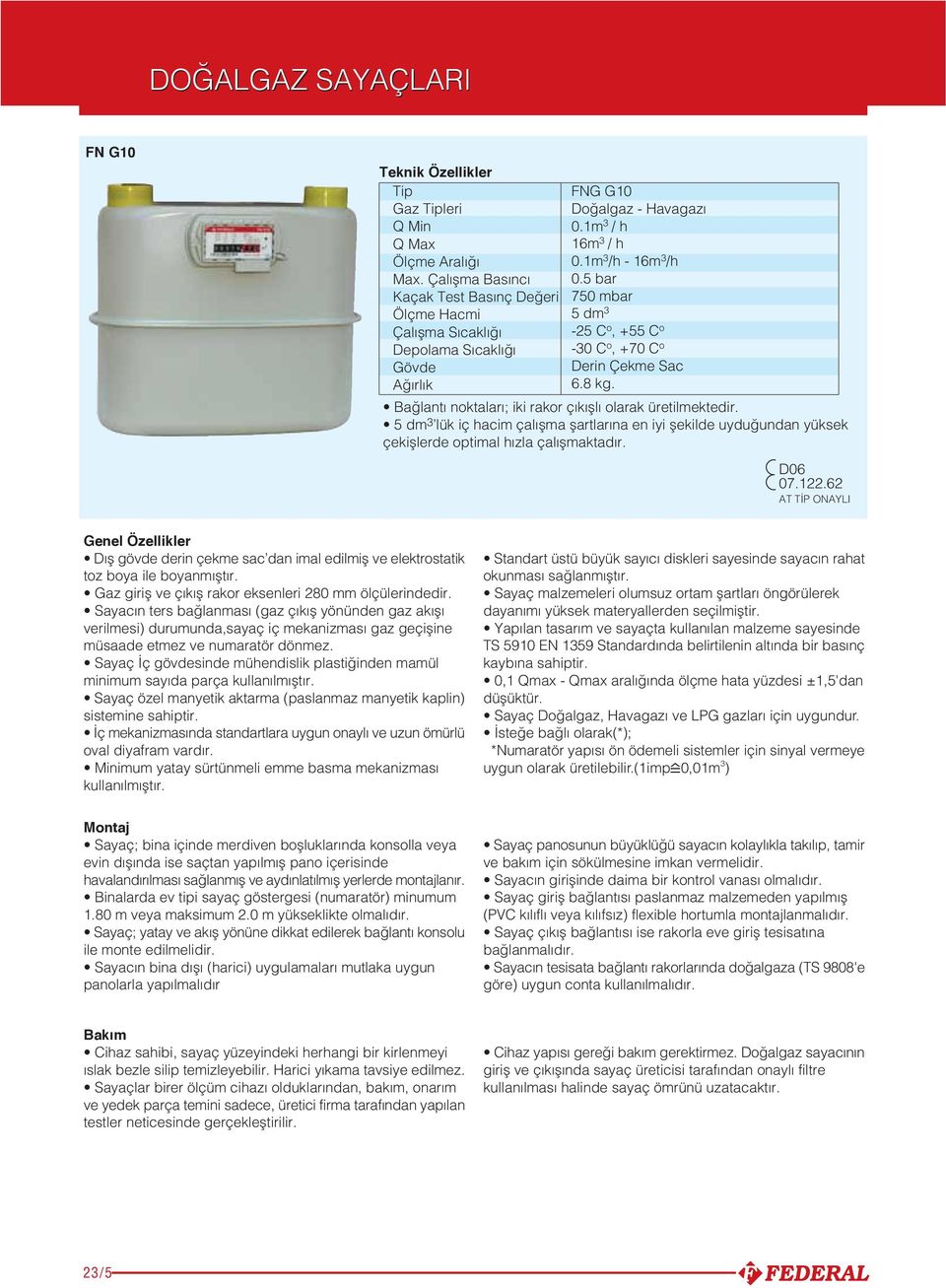 5 dm lük iç hacim çal flma flartlar na en iyi flekilde uydu undan yüksek çekifllerde optimal h zla çal flmaktad r. D06 07.