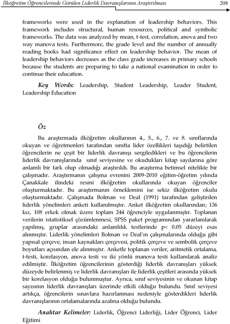 Furthermore, the grade level and the number of annually reading books had significance effect on leadership behavior.