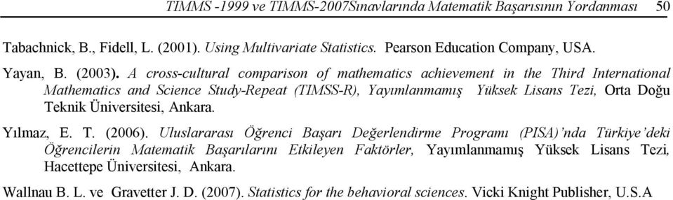 A cross-cultural comparison of mathematics achievement in the Third International Mathematics and Science Study-Repeat (TIMSS-R), Yayımlanmamış Yüksek Lisans Tezi, Orta Doğu Teknik