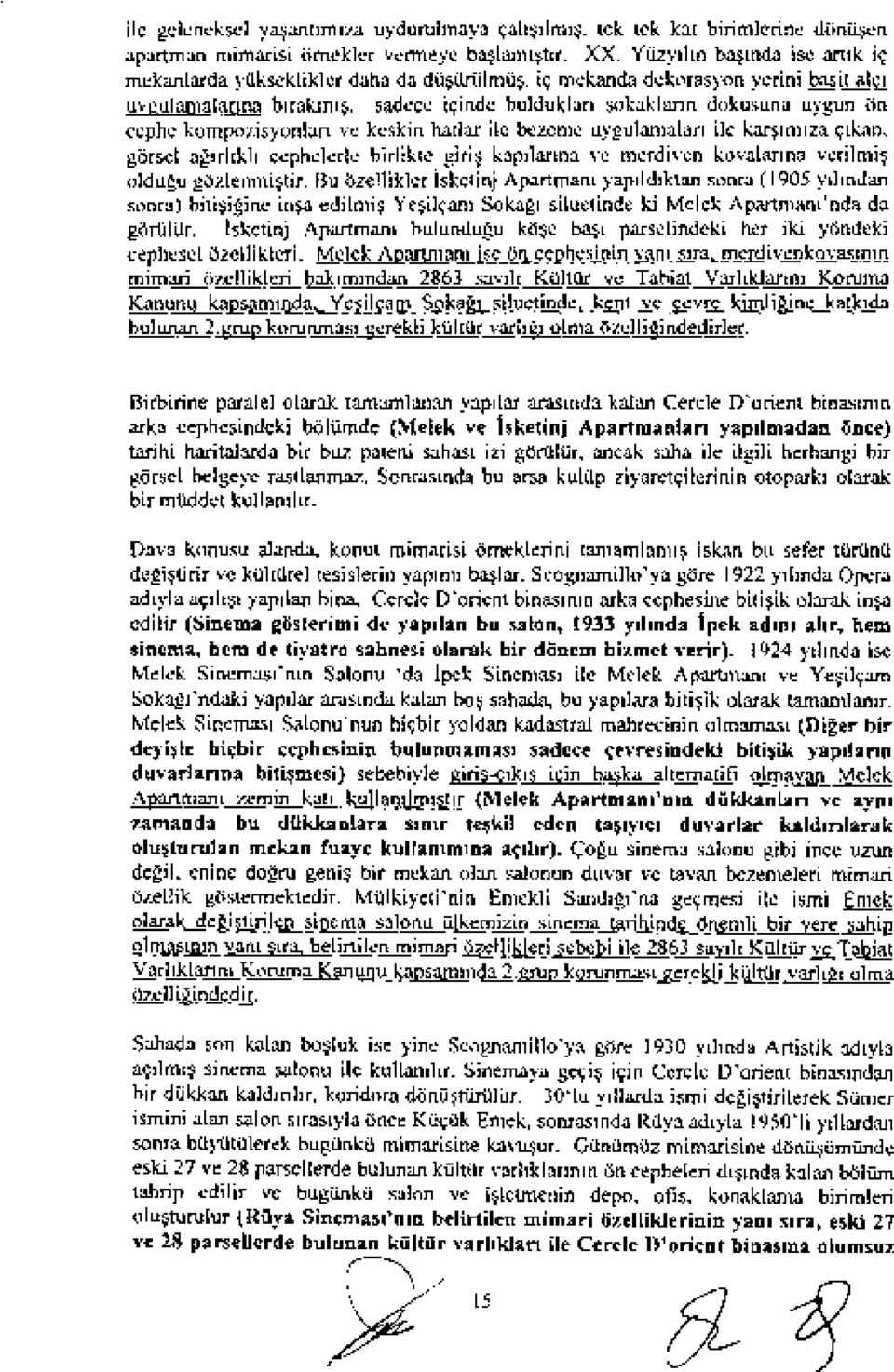 kompozisyonlan ve keskin hatlar ile bezeme uygulamalan ile kar~lmlza 9lkan, gorsel aguhkh cephelerle birlikte giri~ kapllarma ve merdiven kovalarma verilmi~ oldugu gozlenmi~tir.