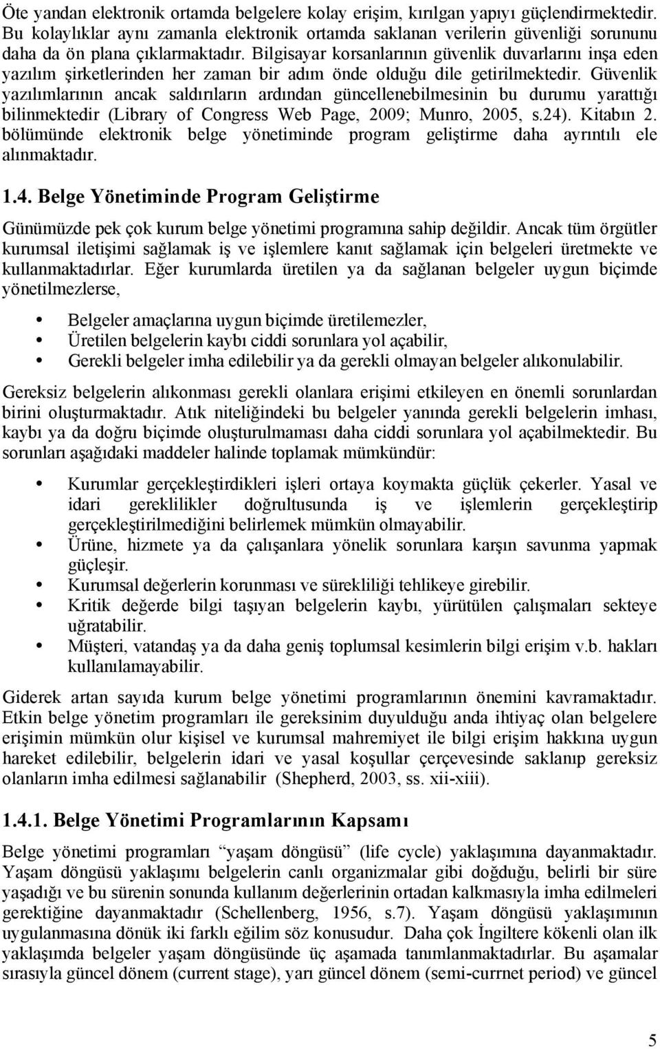 Bilgisayar korsanlarının güvenlik duvarlarını inşa eden yazılım şirketlerinden her zaman bir adım önde olduğu dile getirilmektedir.