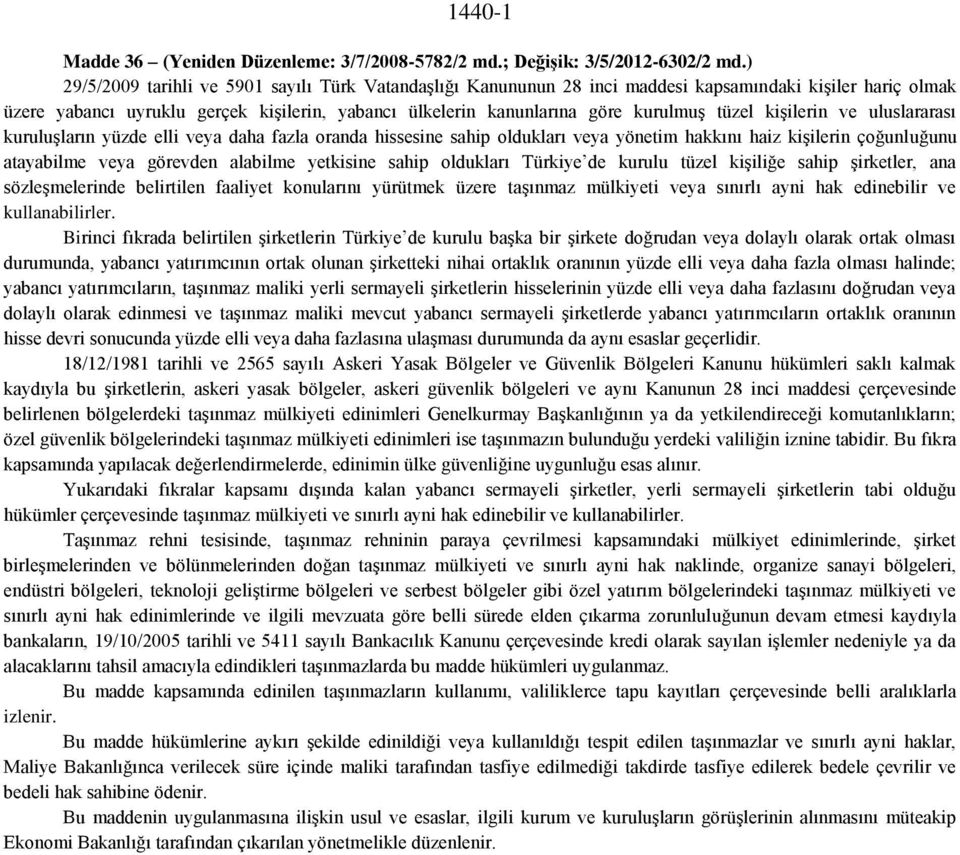 tüzel kişilerin ve uluslararası kuruluşların yüzde elli veya daha fazla oranda hissesine sahip oldukları veya yönetim hakkını haiz kişilerin çoğunluğunu atayabilme veya görevden alabilme yetkisine