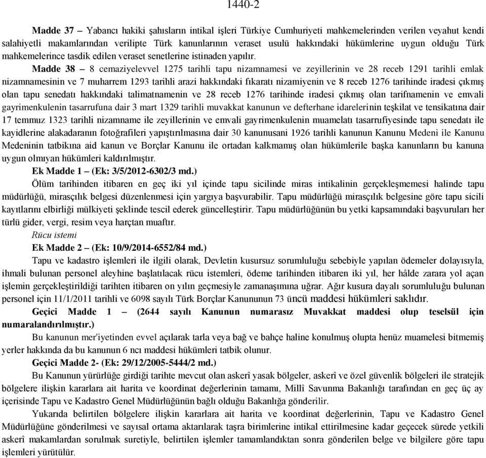 Madde 38 8 cemaziyelevvel 1275 tarihli tapu nizamnamesi ve zeyillerinin ve 28 receb 1291 tarihli emlak nizamnamesinin ve 7 muharrem 1293 tarihli arazi hakkındaki fıkaratı nizamiyenin ve 8 receb 1276