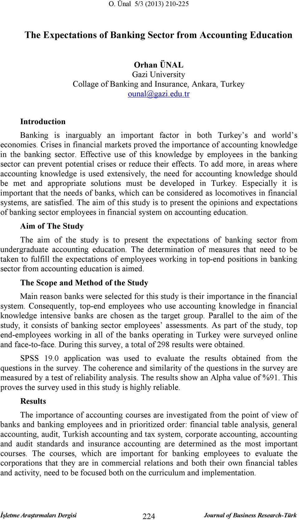 Effective use of this knowledge by employees in the banking sector can prevent potential crises or reduce their effects.