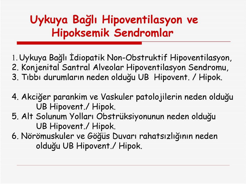 Akciğer parankim ve Vaskuler patolojilerin neden olduğu UB Hipovent./ Hipok. 5.