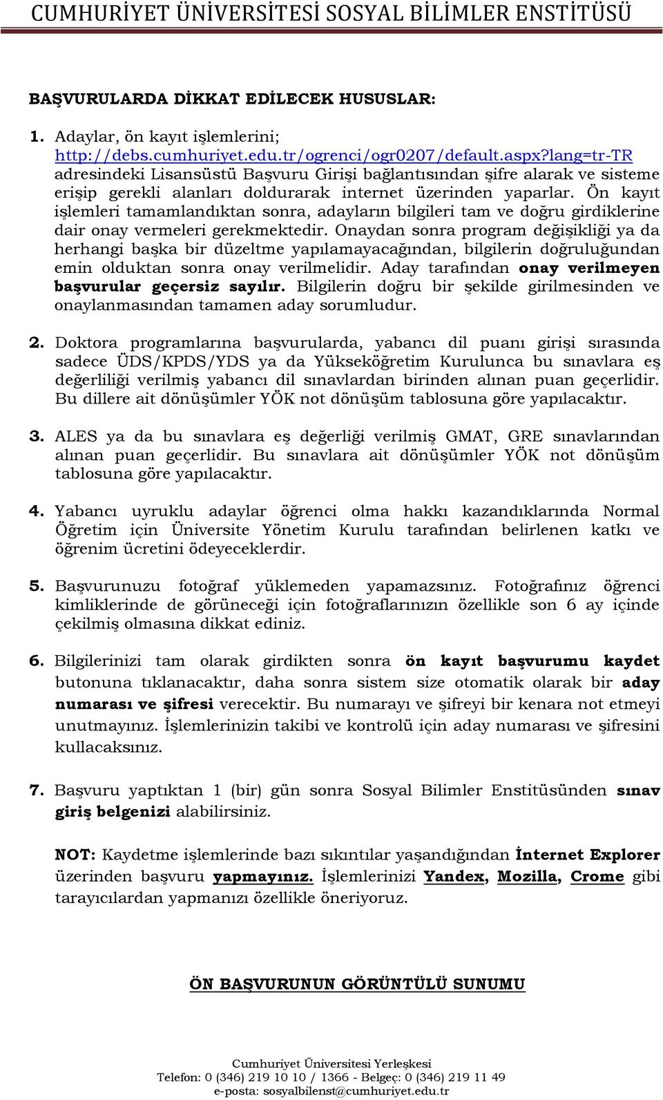 Ön kayıt işlemleri tamamlandıktan sonra, adayların bilgileri tam ve doğru girdiklerine dair onay vermeleri gerekmektedir.