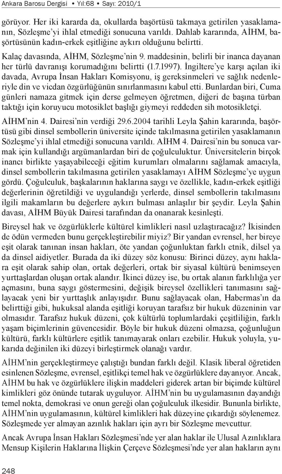 maddesinin, belirli bir inanca dayanan her türlü davranışı korumadığını belirtti (1.7.1997).