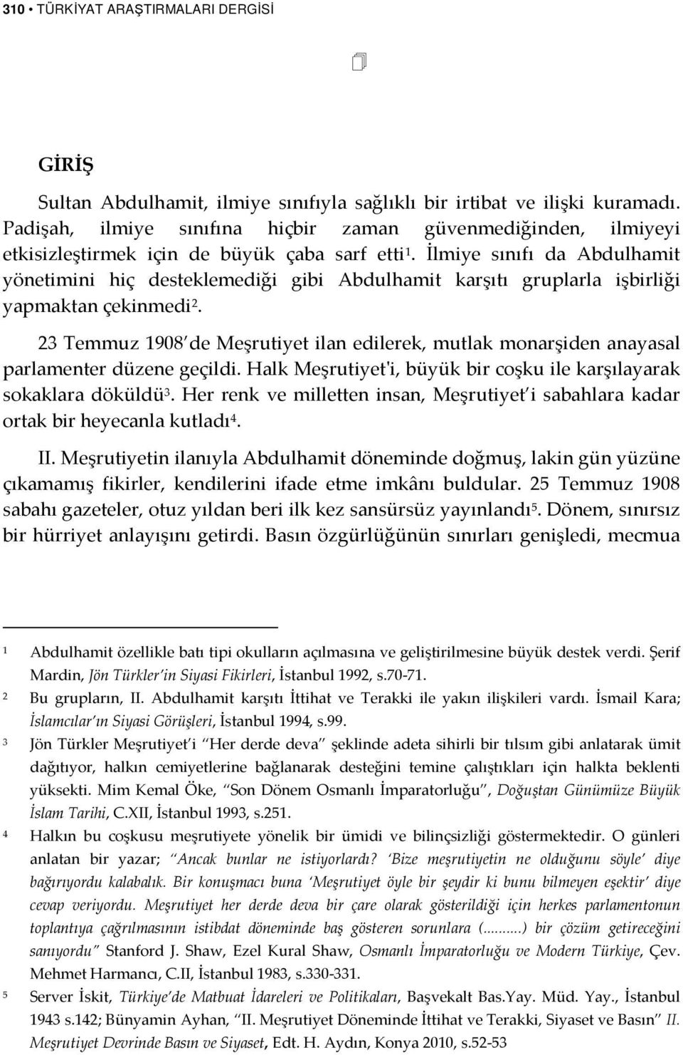 İlmiye sınıfı da Abdulhamit yönetimini hiç desteklemediği gibi Abdulhamit karşıtı gruplarla işbirliği yapmaktan çekinmedi 2.