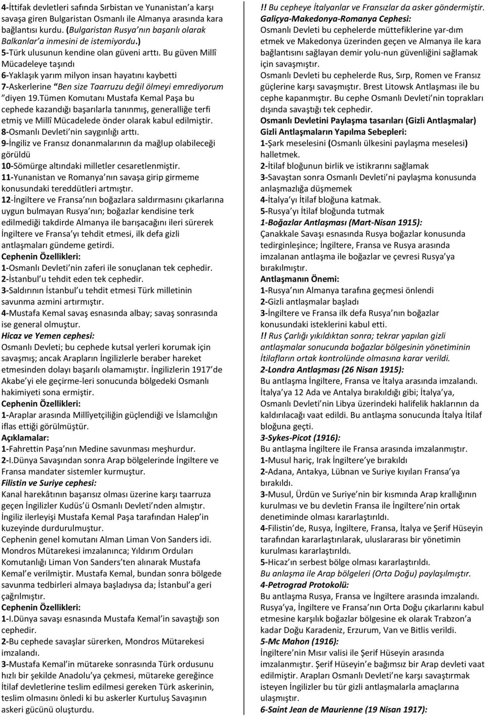 Bu güven Millî Mücadeleye taşındı 6-Yaklaşık yarım milyon insan hayatını kaybetti 7-Askerlerine Ben size Taarruzu değil ölmeyi emrediyorum diyen 19.