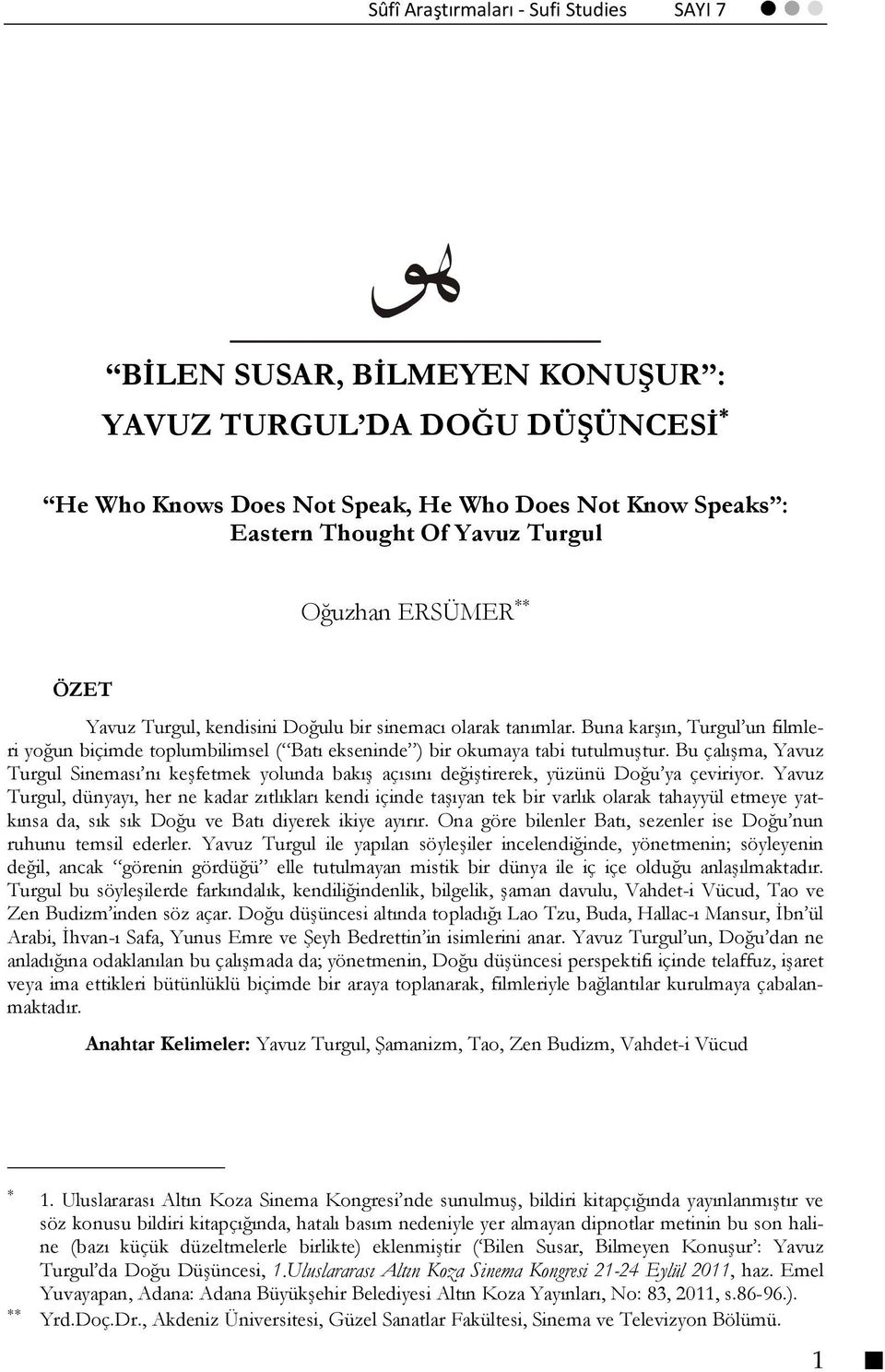 Bu çalışma, Yavuz Turgul Sineması nı keşfetmek yolunda bakış açısını değiştirerek, yüzünü Doğu ya çeviriyor.