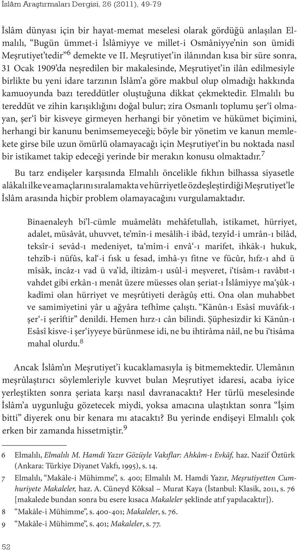 kamuoyunda bazı tereddütler oluştuğuna dikkat çekmektedir.