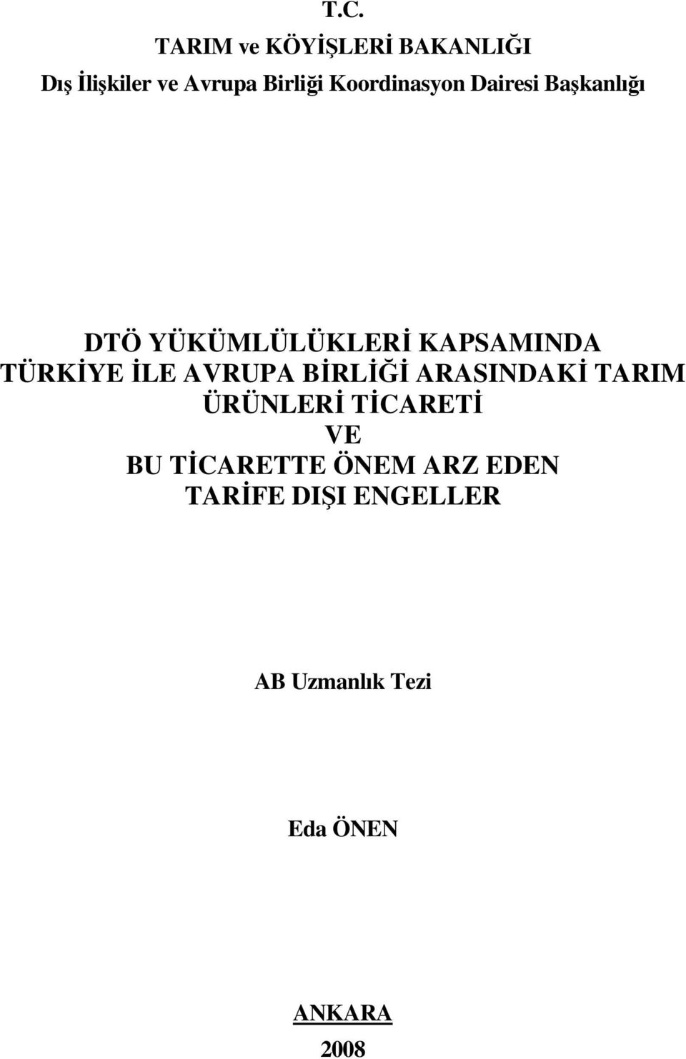 İLE AVRUPA BİRLİĞİ ARASINDAKİ TARIM ÜRÜNLERİ TİCARETİ VE BU TİCARETTE