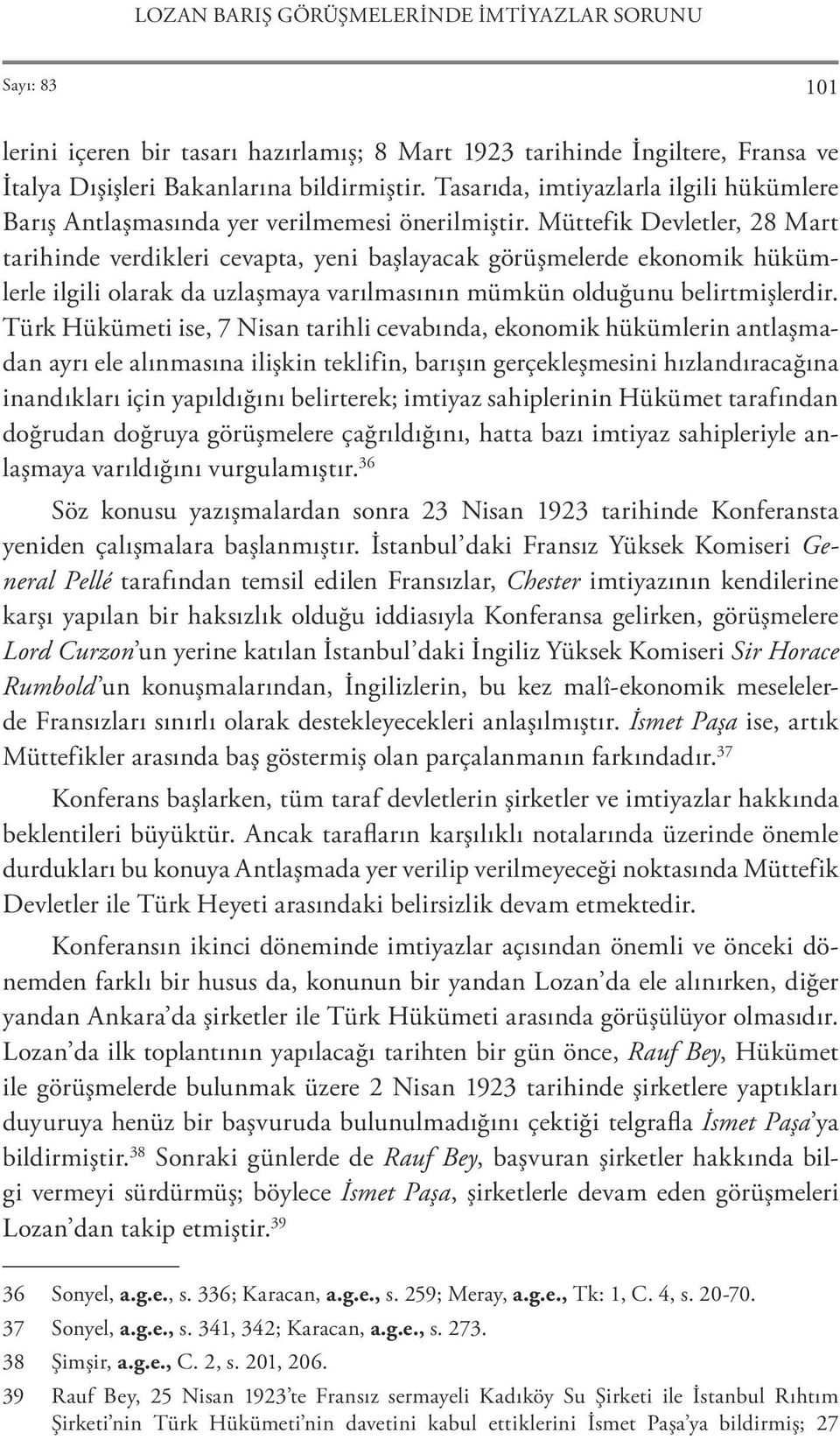 Müttefik Devletler, 28 Mart tarihinde verdikleri cevapta, yeni başlayacak görüşmelerde ekonomik hükümlerle ilgili olarak da uzlaşmaya varılmasının mümkün olduğunu belirtmişlerdir.