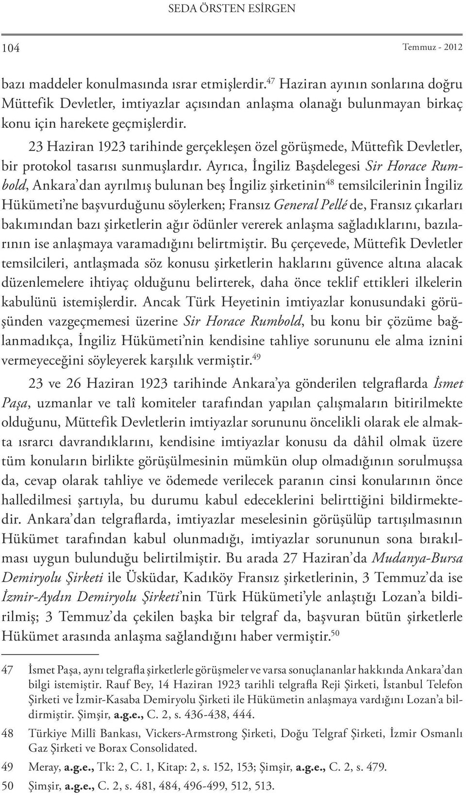 23 Haziran 1923 tarihinde gerçekleşen özel görüşmede, Müttefik Devletler, bir protokol tasarısı sunmuşlardır.