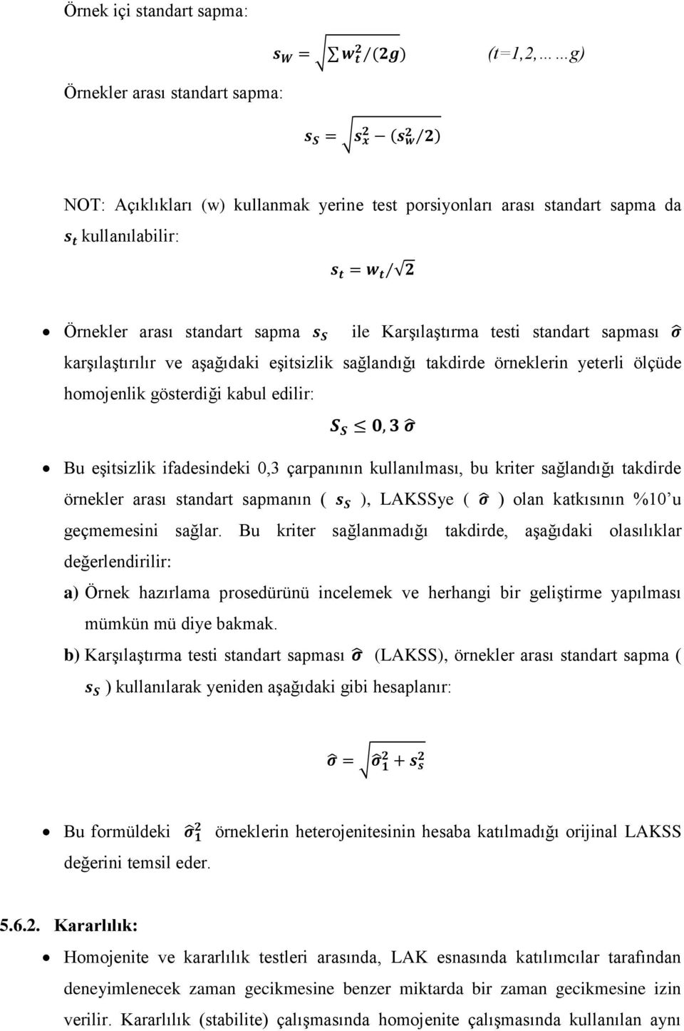 çarpanının kullanılması, bu kriter sağlandığı takdirde örnekler arası standart sapmanın ( ), LAKSSye ( ) olan katkısının %10 u geçmemesini sağlar.