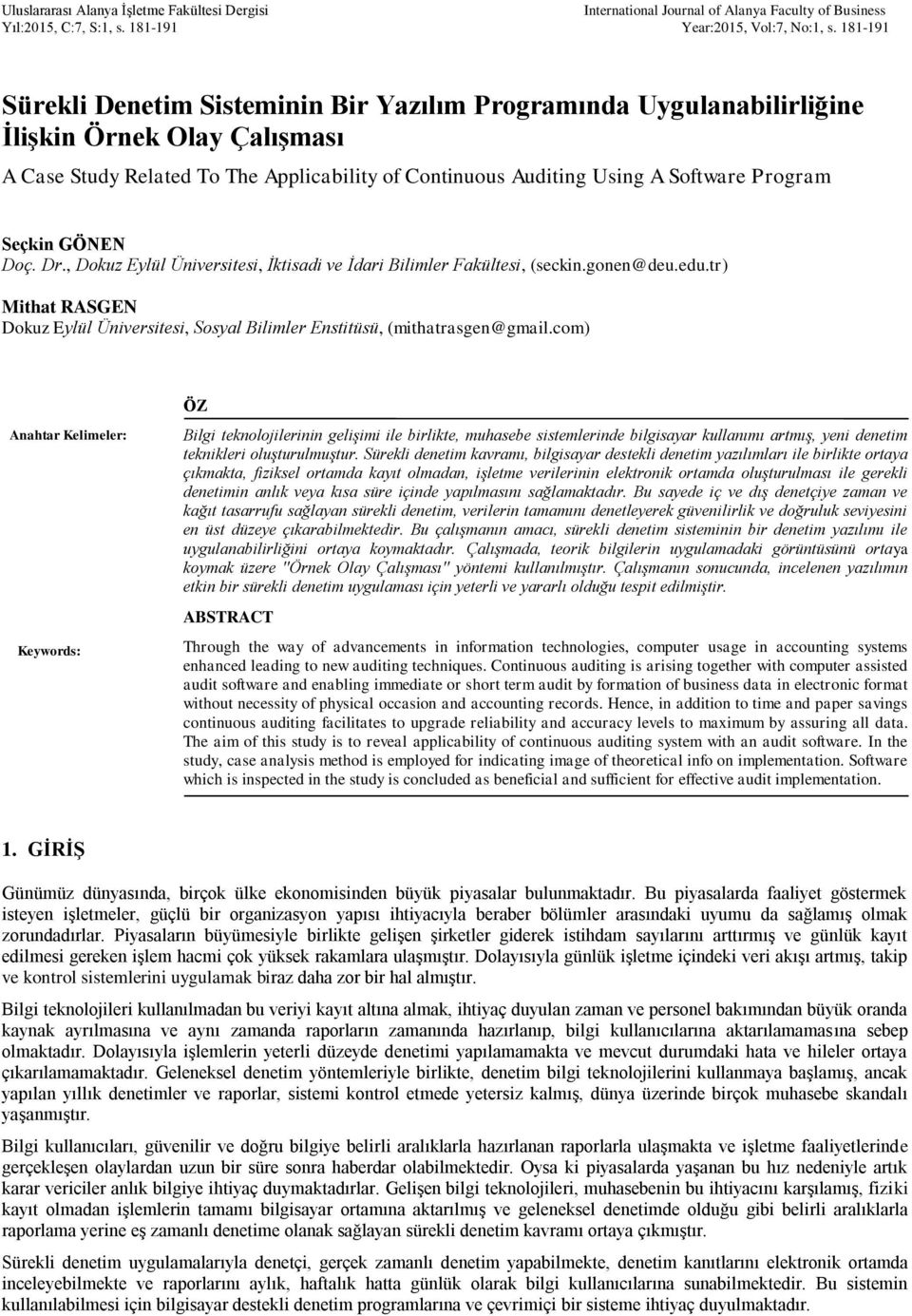 Seçkin GÖNEN Doç. Dr., Dokuz Eylül Üniversitesi, İktisadi ve İdari Bilimler Fakültesi, (seckin.gonen@deu.edu.tr) Mithat RASGEN Dokuz Eylül Üniversitesi, Sosyal Bilimler Enstitüsü, (mithatrasgen@gmail.