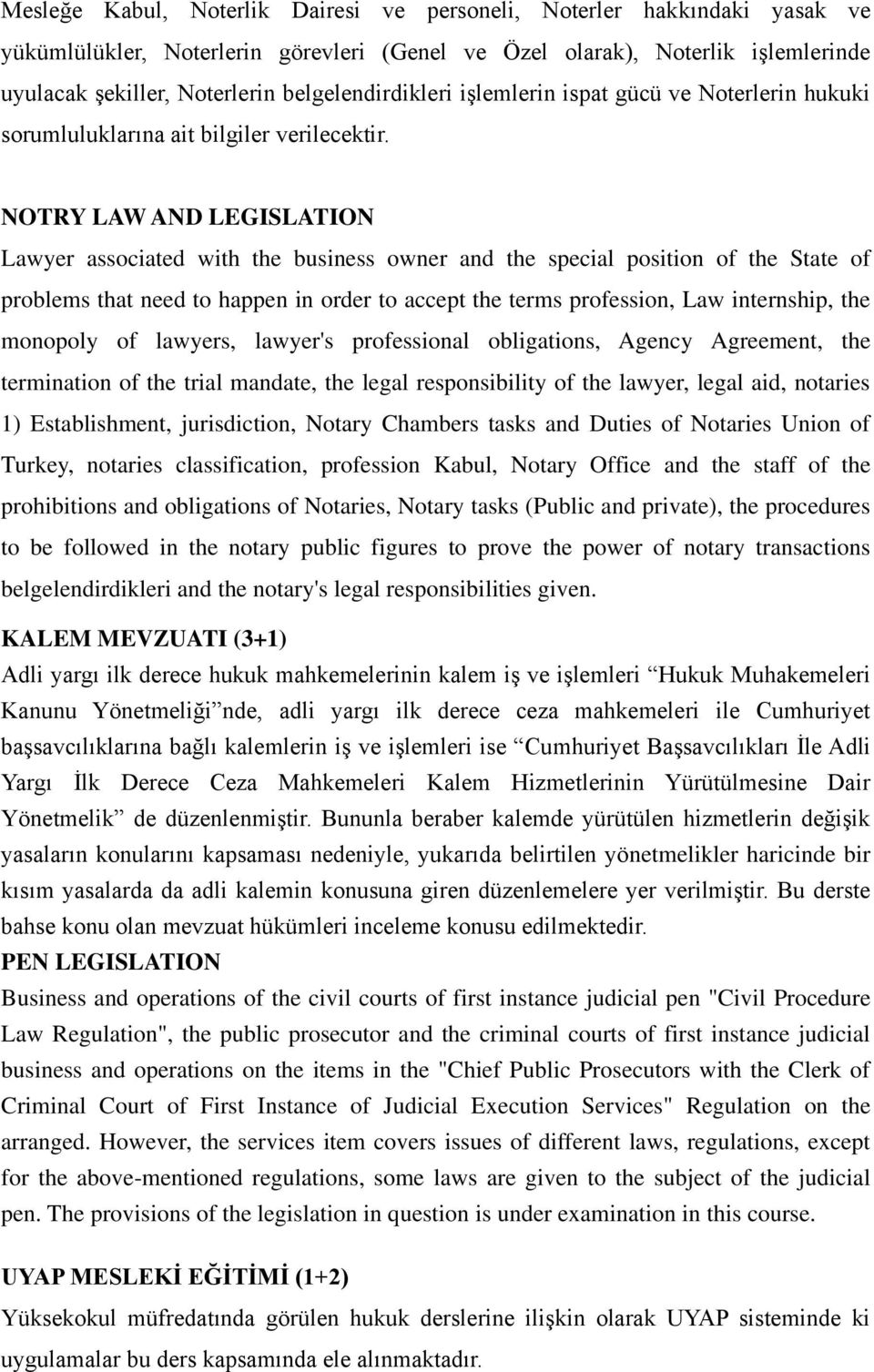 NOTRY LAW AND LEGISLATION Lawyer associated with the business owner and the special position of the State of problems that need to happen in order to accept the terms profession, Law internship, the