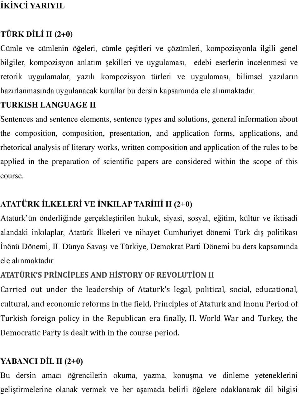 TURKISH LANGUAGE II Sentences and sentence elements, sentence types and solutions, general information about the composition, composition, presentation, and application forms, applications, and