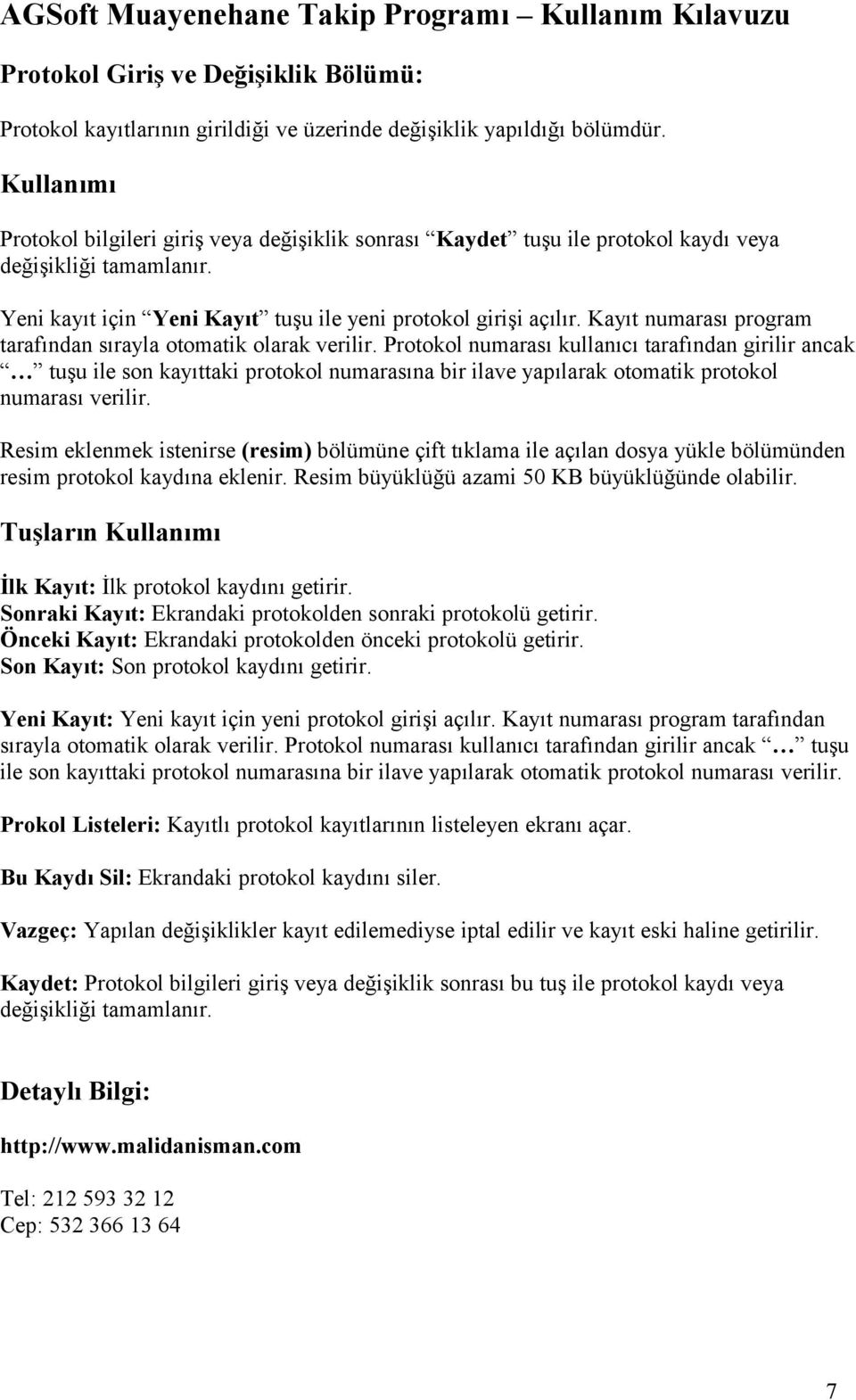 Kayıt numarası program tarafından sırayla otomatik olarak verilir.