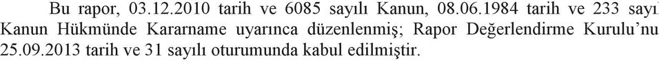 uyarınca düzenlenmiş; Rapor Değerlendirme Kurulu nun