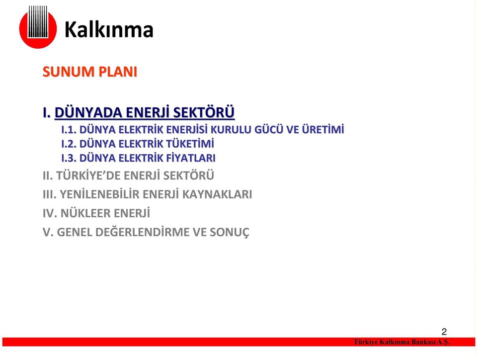 DÜNYA D ELEKTRİK K TÜKETT KETİMİ I.3. DÜNYA D ELEKTRİK K FİYATLARIF II.