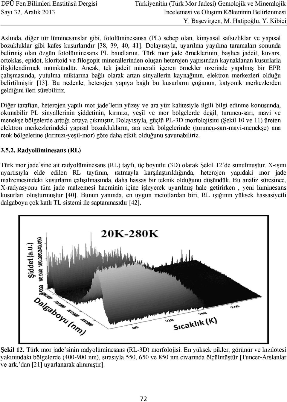 minerallerinden oluşan heterojen yapısından kaynaklanan kusurlarla ilişkilendirmek mümkündür.