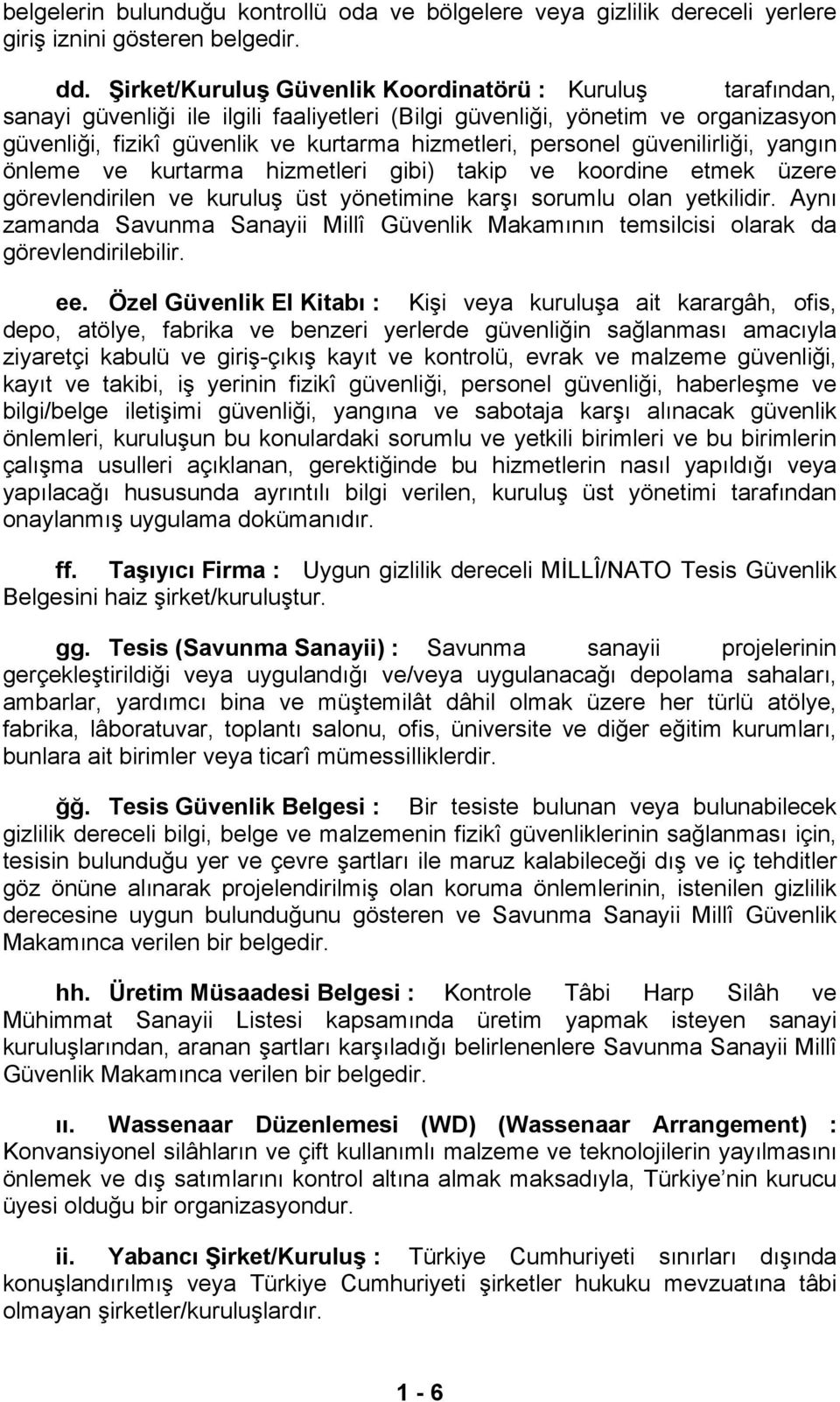 personel güvenilirliği, yangın önleme ve kurtarma hizmetleri gibi) takip ve koordine etmek üzere görevlendirilen ve kuruluş üst yönetimine karşı sorumlu olan yetkilidir.