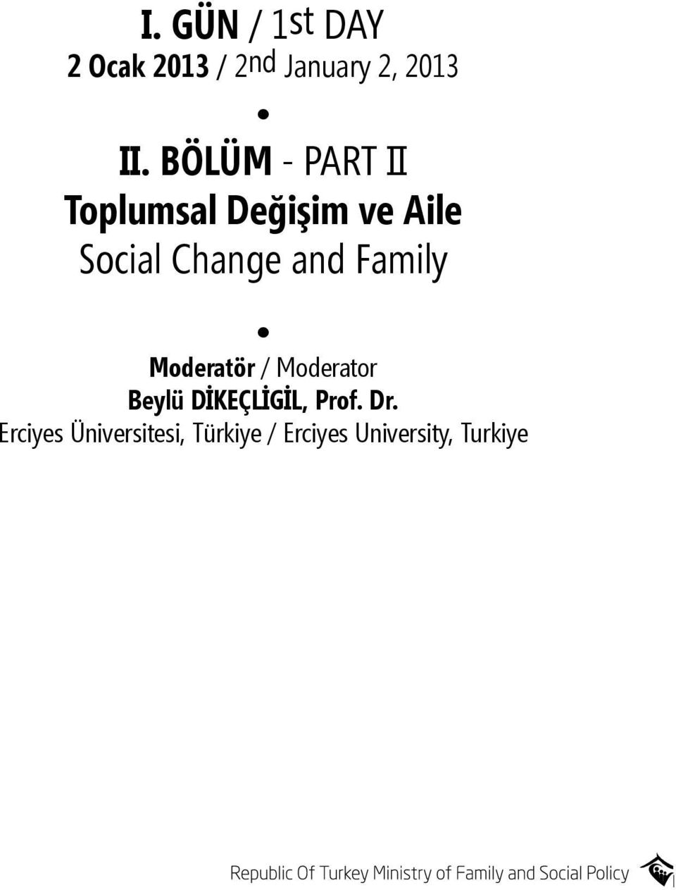 and Family Moderatör / Moderator Beylü DİKEÇLİGİL, Prof.