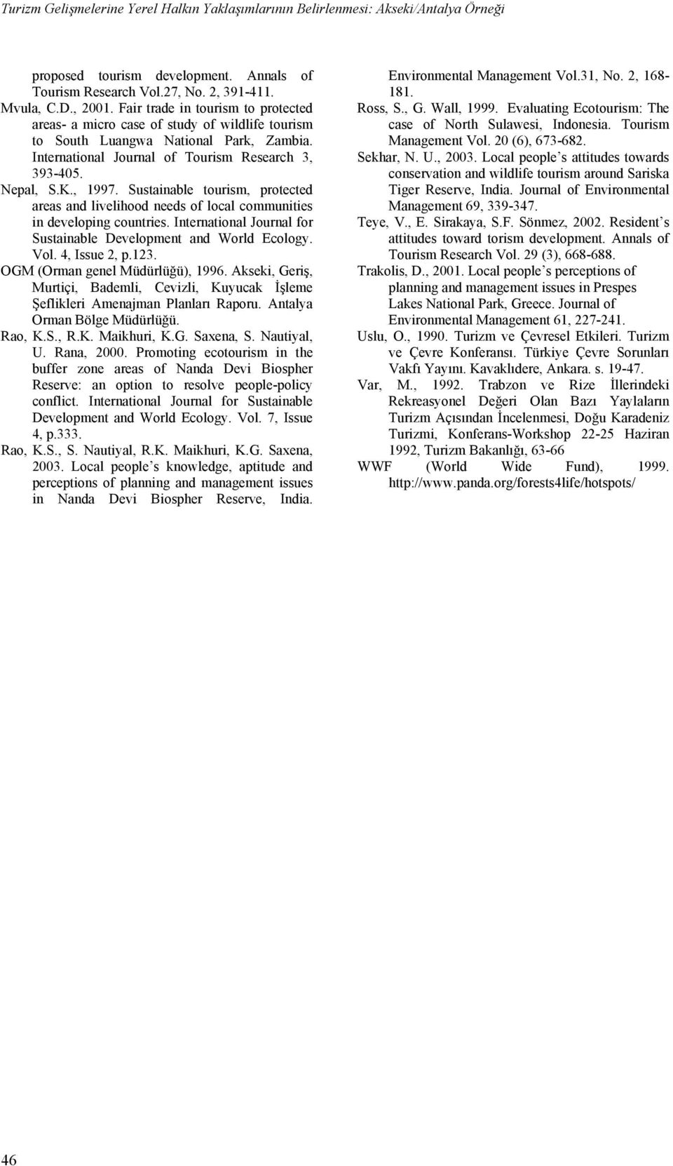 Sustainable tourism, protected areas and livelihood needs of local communities in developing countries. International Journal for Sustainable Development and World Ecology. Vol. 4, Issue 2, p.123.