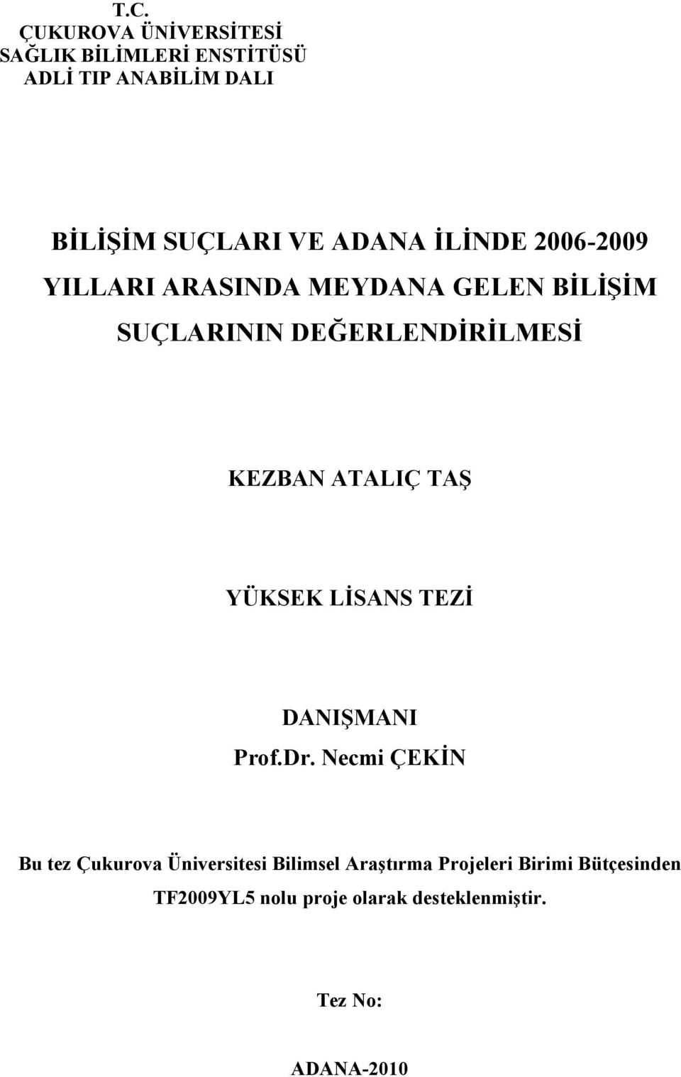 ATALIÇ TAŞ YÜKSEK LİSANS TEZİ DANIŞMANI Prof.Dr.