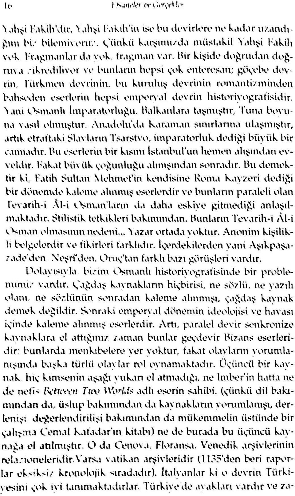 historiyogratisidir. Vmı çvmanlı imparatorluğu, balkanlara taşmıştır. Tuna boyuna vasıl olmuştur.